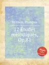 12 Etudes melodiques, Op.81 - F. Hünten