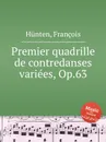 Premier quadrille de contredanses variees, Op.63 - F. Hünten