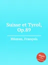Suisse et Tyrol, Op.89 - F. Hünten