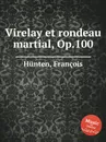 Virelay et rondeau martial, Op.100 - F. Hünten