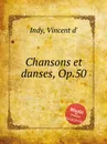 Chansons et danses, Op.50 - V. der Indy