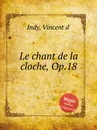 Le chant de la cloche, Op.18 - V. der Indy