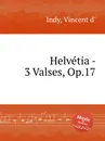 Helvetia - 3 Valses, Op.17 - V. der Indy