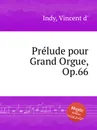 Prelude pour Grand Orgue, Op.66 - V. der Indy