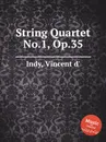 String Quartet No.1, Op.35 - V. der Indy