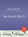 Sur la mer, Op.32 - V. der Indy
