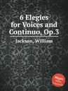 6 Elegies for Voices and Continuo, Op.3 - W. Jackson