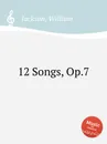 12 Songs, Op.7 - W. Jackson