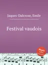 Festival vaudois - E. Jaques-Dalcroze