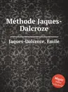 Methode Jaques-Dalcroze - E. Jaques-Dalcroze