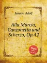 Alla Marcia, Canzonetta und Scherzo, Op.42 - A. Jensen