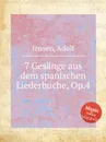 7 Gesange aus dem spanischen Liederbuche, Op.4 - A. Jensen
