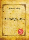 4 Gesange, Op.5 - A. Jensen