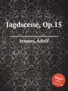 Jagdscene, Op.15 - A. Jensen