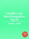 Landler aus Berchtesgaden, Op.46 - A. Jensen
