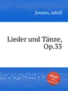 Lieder und Tanze, Op.33 - A. Jensen