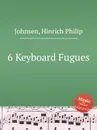 6 Keyboard Fugues - H.P. Johnsen