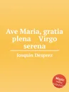 Ave Maria, gratia plena  Virgo serena - J. Desprez