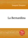 La Bernardina - J. Desprez