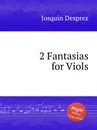 2 Fantasias for Viols - J. Desprez