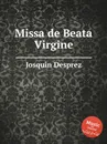 Missa de Beata Virgine - J. Desprez