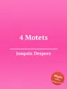 4 Motets - J. Desprez