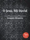 O Jesu, fili David - J. Desprez