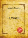 3 Psalms - J. Desprez