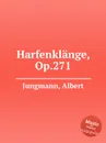 Harfenklange, Op.271 - A. Jungmann