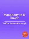 Symphony in D major - J.C. Kaffka