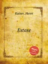 Extase - H. Kaiser