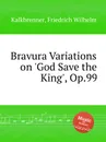 Bravura Variations on 'God Save the King', Op.99 - F.W. Kalkbrenner