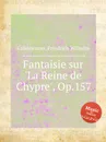 Fantaisie sur 'La Reine de Chypre', Op.157 - F.W. Kalkbrenner