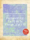 Fantaisie sur 'Le fil de la Vierge', Op.170 - F.W. Kalkbrenner