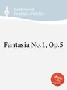 Fantasia No.1, Op.5 - F.W. Kalkbrenner