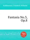 Fantasia No.3, Op.8 - F.W. Kalkbrenner