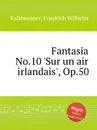 Fantasia No.10 'Sur un air irlandais', Op.50 - F.W. Kalkbrenner
