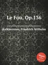 Le Fou, Op.136 - F.W. Kalkbrenner