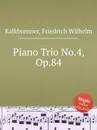 Piano Trio No.4, Op.84 - F.W. Kalkbrenner