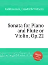 Sonata for Piano and Flute or Violin, Op.22 - F.W. Kalkbrenner