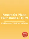 Sonata for Piano Four-Hands, Op.79 - F.W. Kalkbrenner