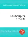 Les Soupirs, Op.121 - F.W. Kalkbrenner