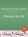Toccata, Op.108 - F.W. Kalkbrenner
