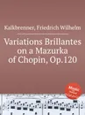 Variations Brillantes on a Mazurka of Chopin, Op.120 - F.W. Kalkbrenner