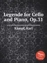 Legende for Cello and Piano, Op.31 - K. Kämpf