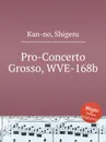 Pro-Concerto Grosso, WVE-168b - S. Kan-no