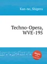 Techno-Opera, WVE-195 - S. Kan-no