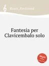 Fantesia per Clavicembalo solo - F. Kauer