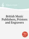 British Music Publishers, Printers and Engravers - F. Kidson