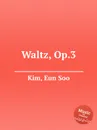 Waltz, Op.3 - E.S. Kim